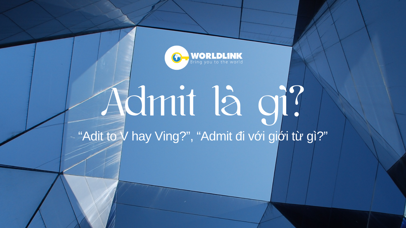 Admit to V hay Ving? Các cấu trúc Admit trong tiếng Anh